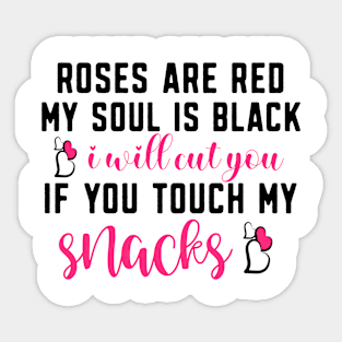 Roses are red my soul is black i will cut you if you touch my snacks-01 Sticker